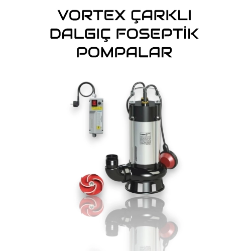 Vortex Çarklı Foseptik Dalgıç Pompalar